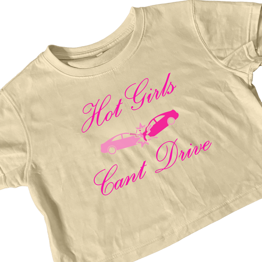 HOT GIRLS CAN’T DRIVE BEIGE CROP TEE