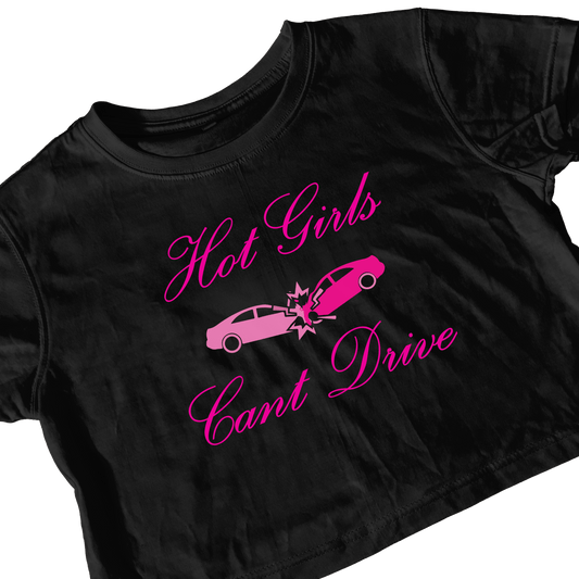 HOT GIRLS CAN’T DRIVE BLACK CROP TEE