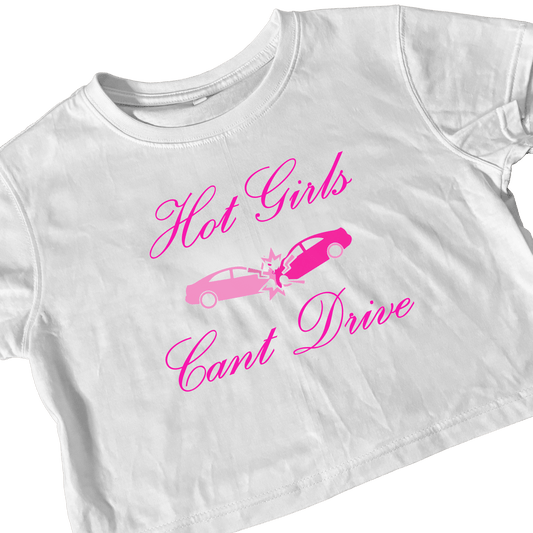 HOT GIRLS CAN’T DRIVE WHITE CROP TEE