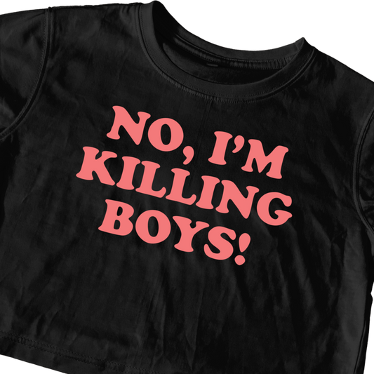 NO I’M KILLING BOYS! BLACK CROP TEE