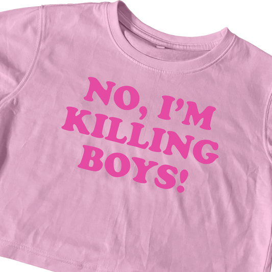NO IM KILLING BOYS! PINK CROP TEE