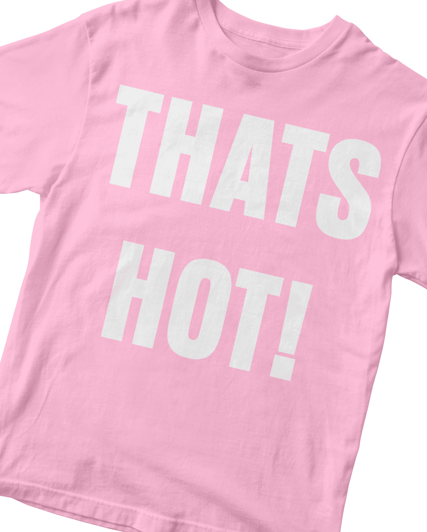 THATS HOT! BABY PINK BABY TEE