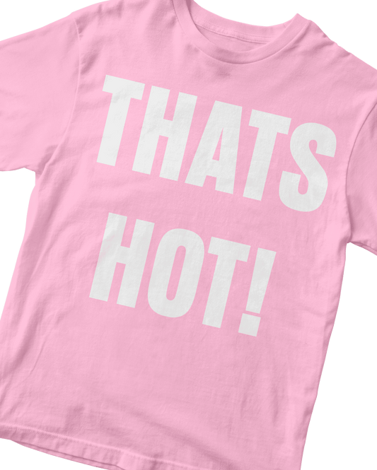 THATS HOT! BABY PINK BABY TEE