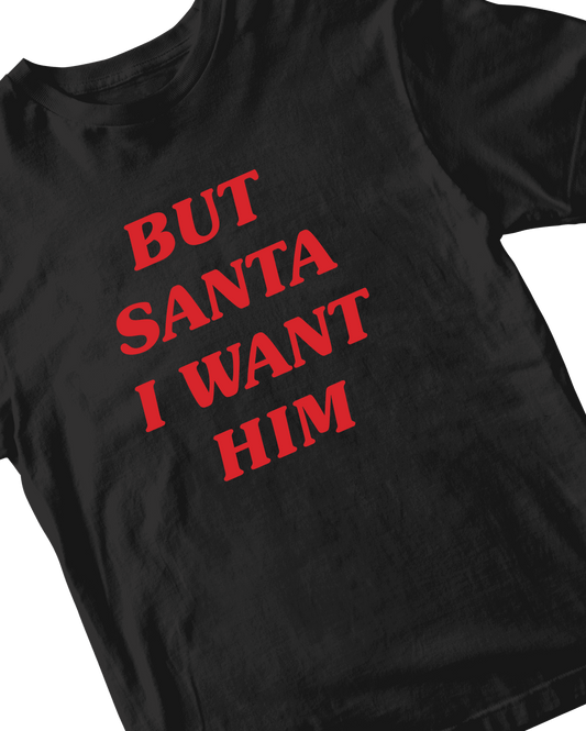 BUT SANTA I WANT HIM BLACK BABY TEE