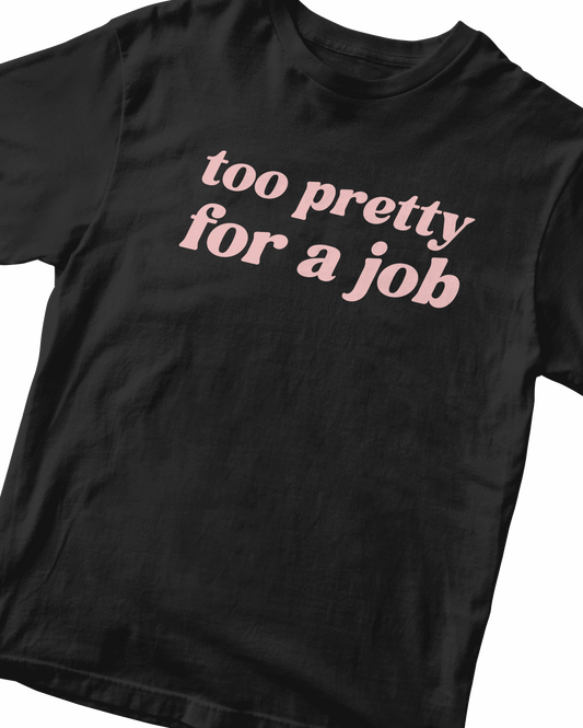 TOO PRETTY FOR A JOB BLACK BABY TEE