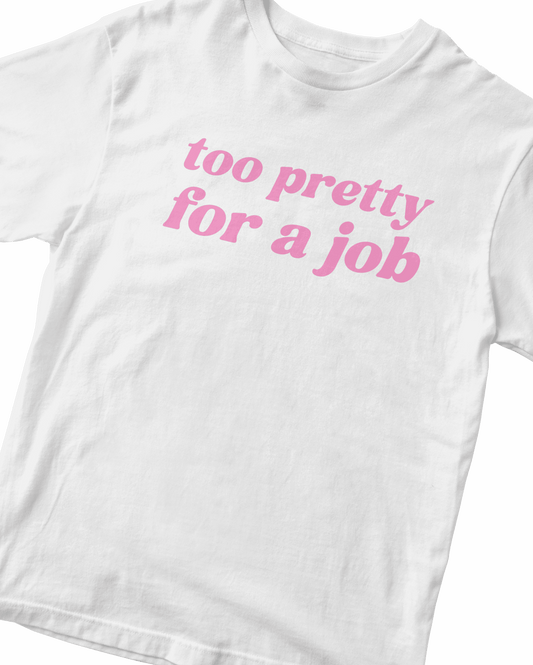 TOO PRETTY FOR A JOB WHITE BABY TEE