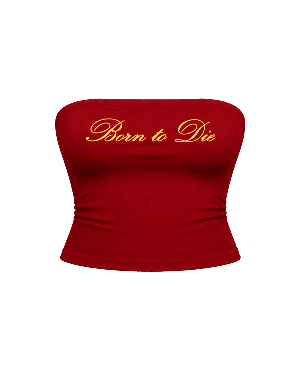 BORN TO DIE TUBE TOP