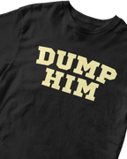 DUMP HIM BABY TEE