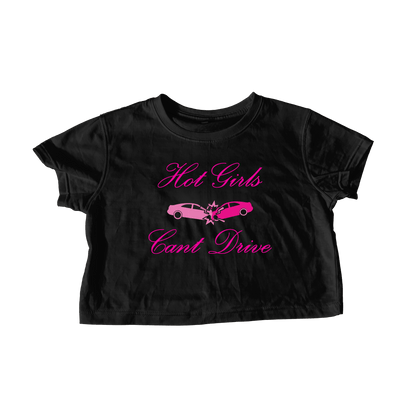 HOT GIRLS CAN’T DRIVE BLACK CROP TEE