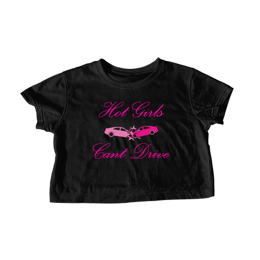 HOT GIRLS CAN’T DRIVE BLACK CROP TEE