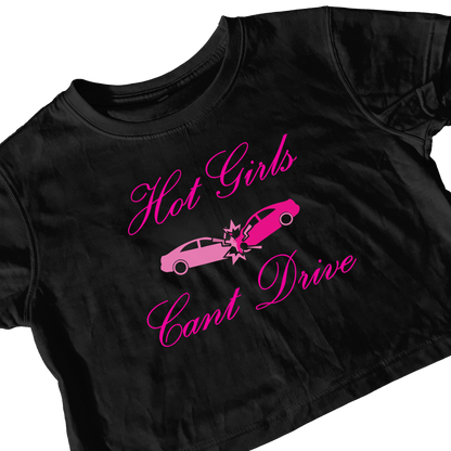 HOT GIRLS CAN’T DRIVE BLACK CROP TEE