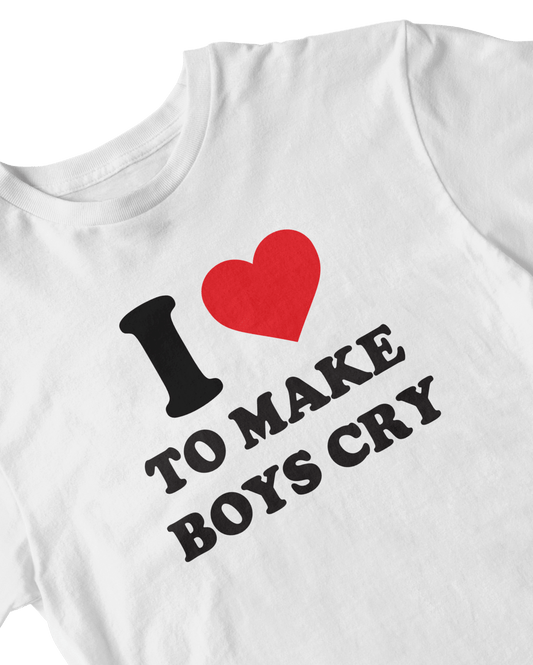 I LOVE TO MAKE BOYS CRY WHITE BABY TEE