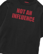 NOT AN INFLUENCE T-SHIRT