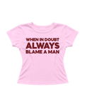 BLAME A MAN CROP TEE