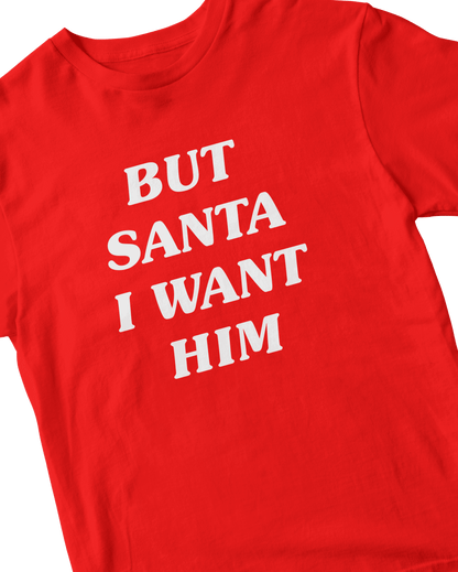BUT SANTA I WANT HIM RED BABY TEE