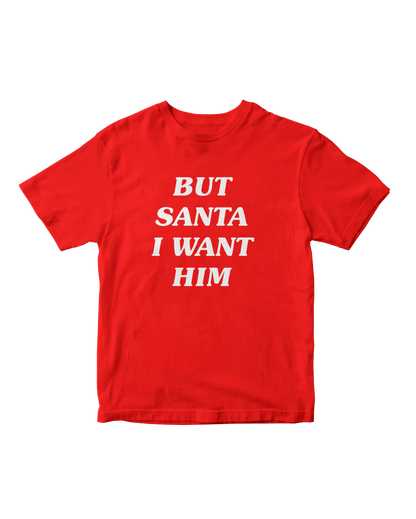 BUT SANTA I WANT HIM RED BABY TEE