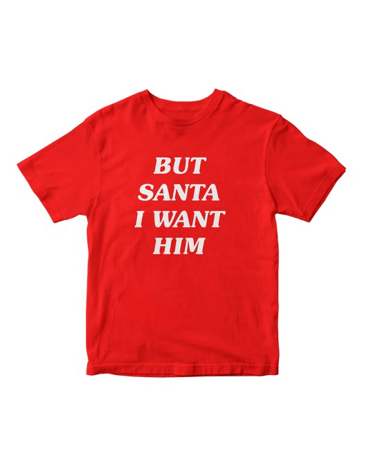 BUT SANTA I WANT HIM RED BABY TEE