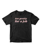 TOO PRETTY FOR A JOB BABY TEE