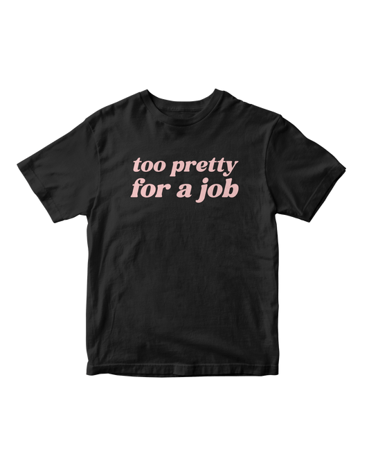 TOO PRETTY FOR A JOB BLACK BABY TEE