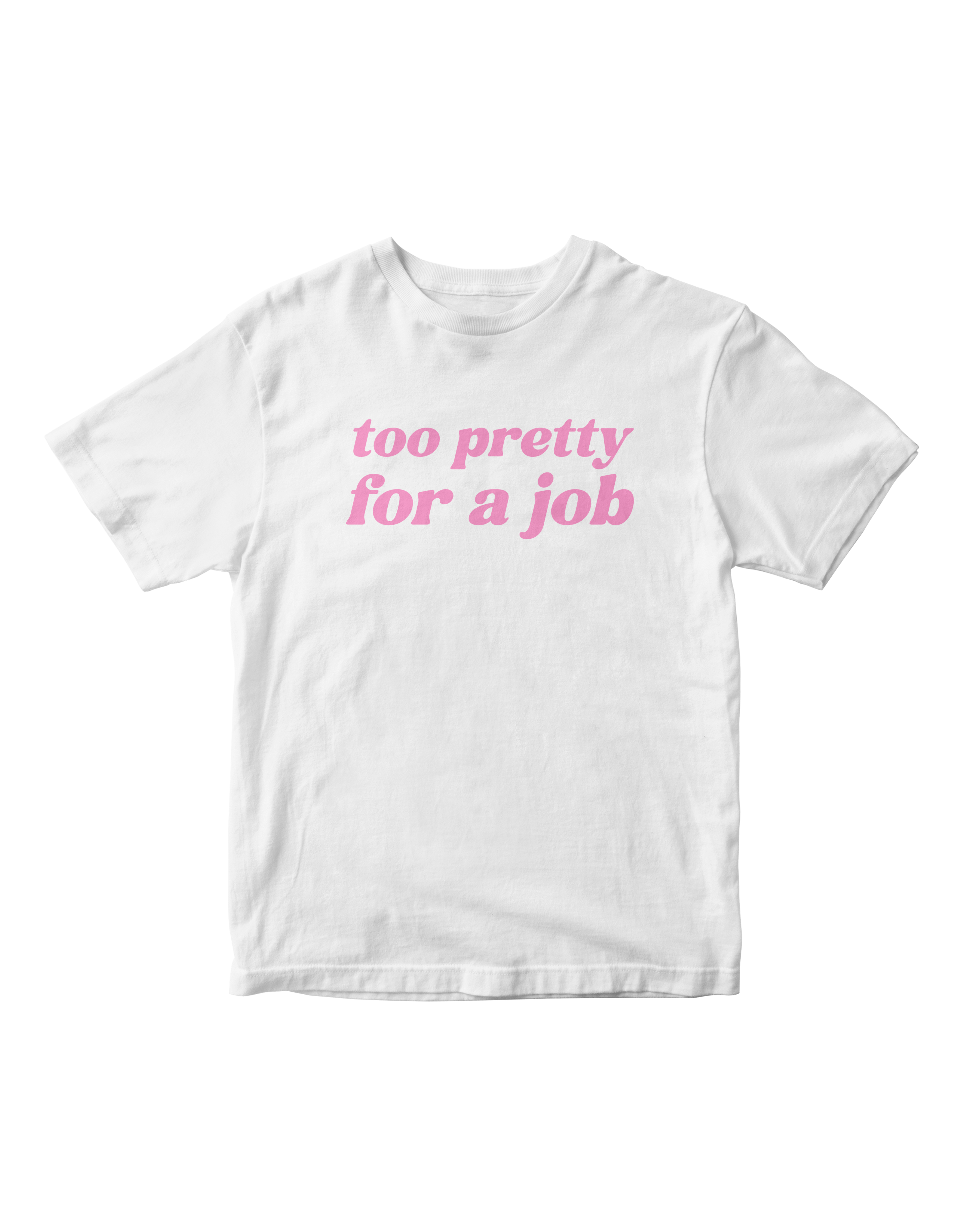 TOO PRETTY FOR A JOB BABY TEE