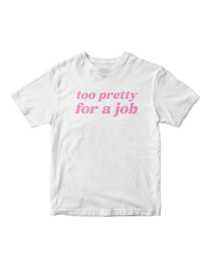 TOO PRETTY FOR A JOB WHITE BABY TEE