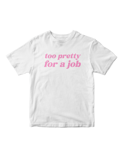 TOO PRETTY FOR A JOB WHITE BABY TEE
