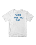 I'M SO TWEETING THIS BABY TEE